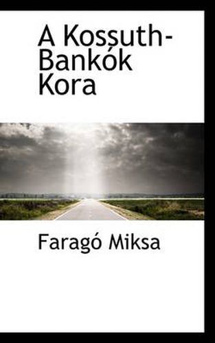 Cover image for A Kossuth-Bankok Kora
