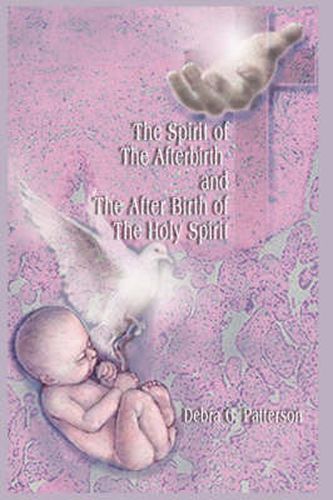 Cover image for The Spirit of the Afterbirth and the After Birth of the Holy Spirit