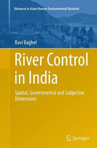 Cover image for River Control in India: Spatial, Governmental and Subjective Dimensions