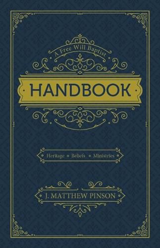 A Free Will Baptist Handbook: Heritage, Beliefs, Ministries