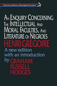 Cover image for An Enquiry Concerning the Intellectual and Moral Faculties and Literature of Negroes