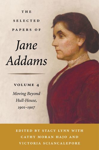 Cover image for The Selected Papers of Jane Addams, Volume 4
