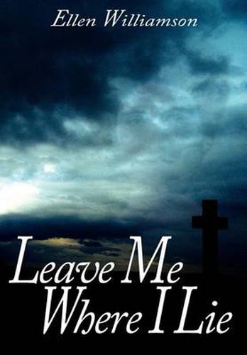 Cover image for Leave Me Where I Lie: A Story of Love, Ignorance and Prejudice