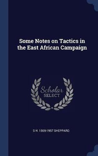 Cover image for Some Notes on Tactics in the East African Campaign