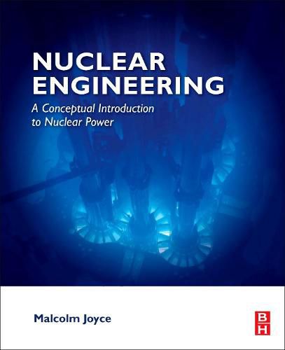 Cover image for Nuclear Engineering: A Conceptual Introduction to Nuclear Power