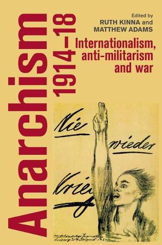 Cover image for Anarchism, 1914-18: Internationalism, Anti-Militarism and War