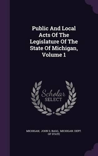 Cover image for Public and Local Acts of the Legislature of the State of Michigan, Volume 1