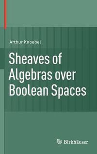 Cover image for Sheaves of Algebras over Boolean Spaces