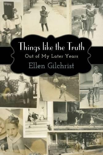 Cover image for Things like the Truth: Out of My Later Years