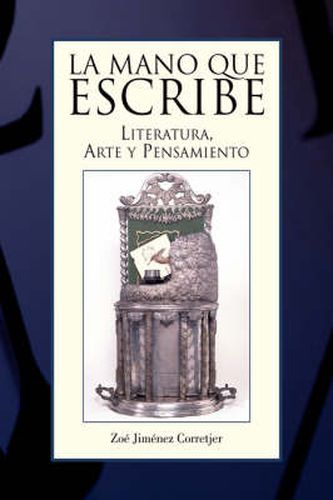 Cover image for La Mano Que Escribe: Literatura, Arte y Pensamiento