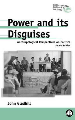 Cover image for Power and Its Disguises: Anthropological Perspectives on Politics