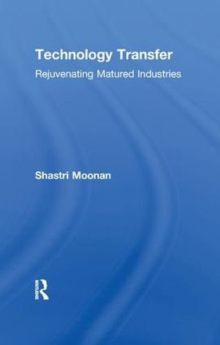 Cover image for Technology Transfer: Rejuvenating Matured Industries