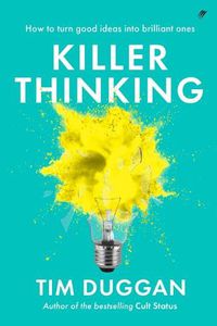 Cover image for Killer Thinking: How to Turn Good Ideas Into Brilliant Ones