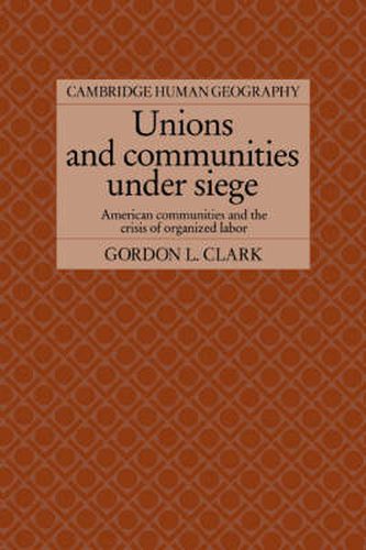 Cover image for Unions and Communities under Siege: American Communities and the Crisis of Organized Labor