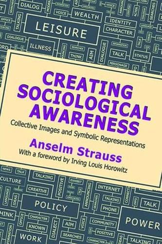 Creating Sociological Awareness: Collective Images and Symbolic Representations