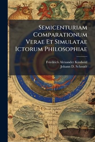 Cover image for Semicenturiam Comparationum Verae Et Simulatae Ictorum Philosophiae
