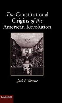 Cover image for The Constitutional Origins of the American Revolution