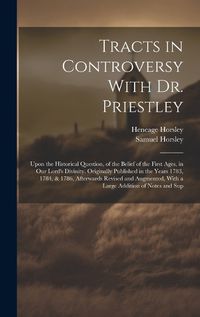 Cover image for Tracts in Controversy With Dr. Priestley