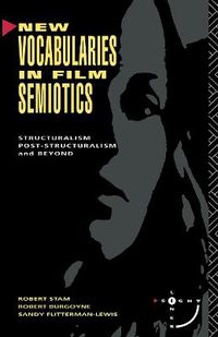 Cover image for New Vocabularies in Film Semiotics: Structuralism, post-structuralism and beyond