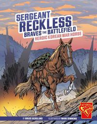 Cover image for Sergeant Reckless Braves the Battlefield: Heroic Korean War Horse