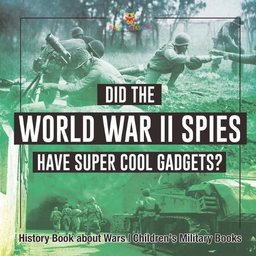 Cover image for Did the World War II Spies Have Super Cool Gadgets? History Book about Wars Children's Military Books