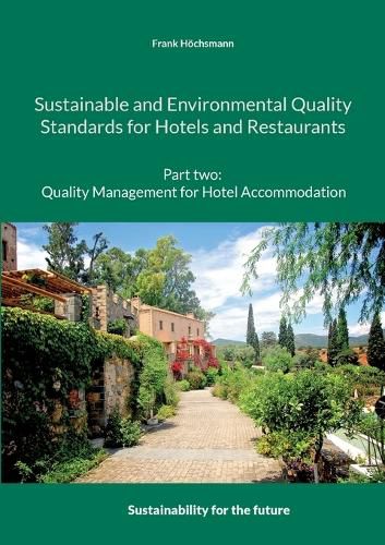 Cover image for Sustainable and Environmental Quality Standards for Hotels and Restaurants: Part two: Quality management for hotel accommodation