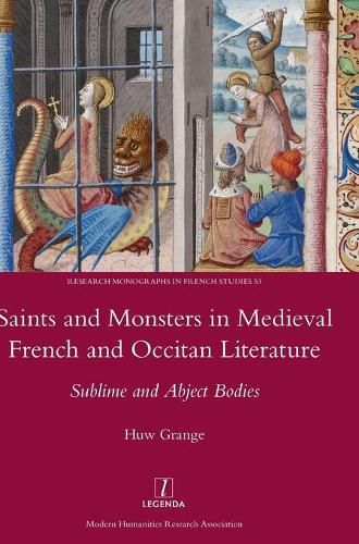 Cover image for Saints and Monsters in Medieval French and Occitan Literature: Sublime and Abject Bodies