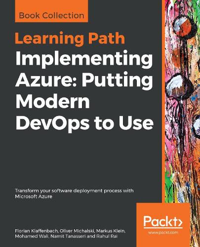 Cover image for Implementing Azure: Putting Modern DevOps to Use: Transform your software deployment process with Microsoft Azure