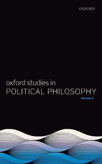 Cover image for Oxford Studies in Political Philosophy Volume 6