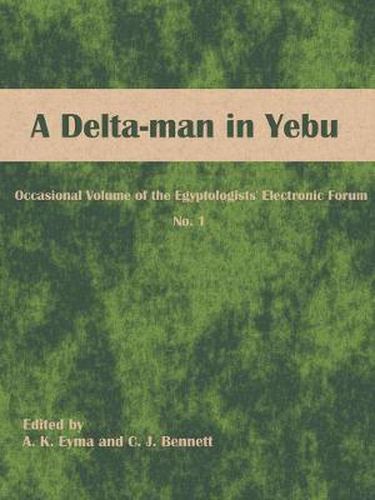 Cover image for A Delta-man in Yebu: Occasional Volume of the Egyptologists' Electronic Forum No. 1