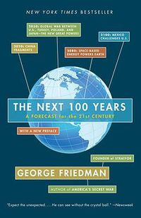 Cover image for The Next 100 Years: A Forecast for the 21st Century