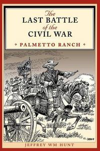 Cover image for The Last Battle of the Civil War: Palmetto Ranch