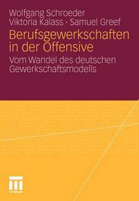 Cover image for Berufsgewerkschaften in Der Offensive: Vom Wandel Des Deutschen Gewerkschaftsmodells