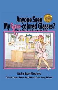 Cover image for Anyone Seen My Rose-Colored Glasses?: God's Word in Everyday Life