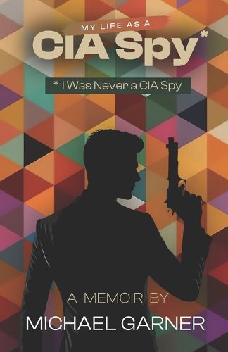 Cover image for My Life as a CIA Spy