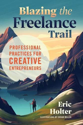 Cover image for Blazing the Freelance Trail: Professional Practices for Creative Entrepreneurs