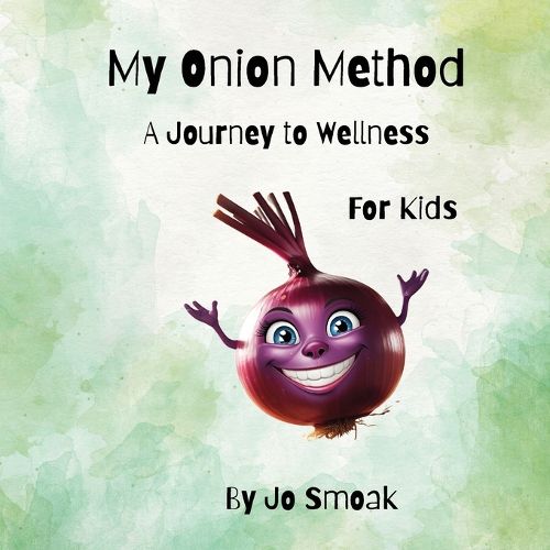 Cover image for My Onion Method A Journey to Wellness for Kids