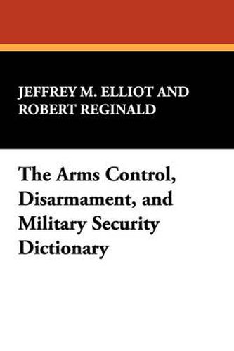 Cover image for The Arms Control, Disarmament, and Military Security Dictionary