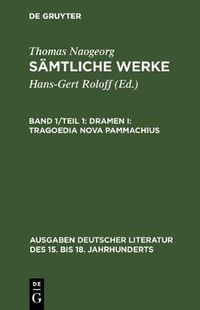 Cover image for Samtliche Werke, Band 1/Teil 1, Dramen I: Tragoedia nova Pammachius