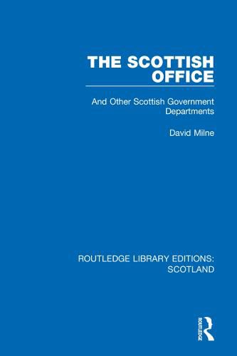 The Scottish Office: And Other Scottish Government Departments