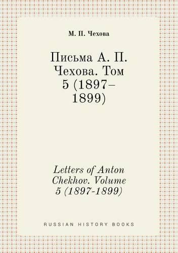 Letters of Anton Chekhov. Volume 5 (1897-1899)