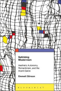 Cover image for Satirizing Modernism: Aesthetic Autonomy, Romanticism, and the Avant-Garde