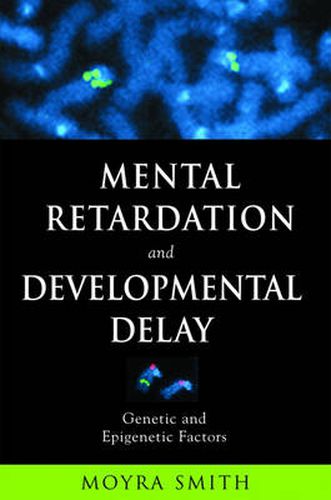 Mental Retardation and Developmental Delay: Genetic and Epigenetic Factors