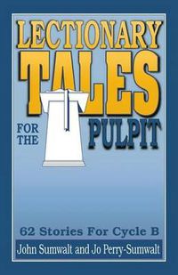 Cover image for Lectionary Tales for the Pulpit: 62 Stories for Cycle B