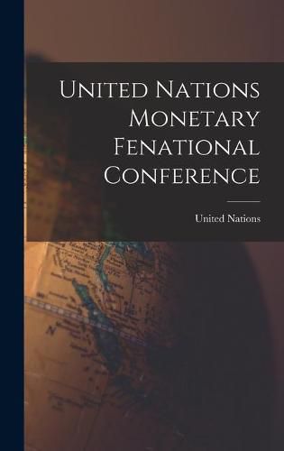 Cover image for United Nations Monetary Fenational Conference