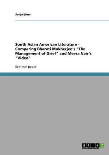 Cover image for South Asian American Literature - Comparing Bharati Mukherjee's  The Management of Grief  and Meera Nair's  Video
