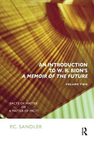 An Introduction to W.R. Bion's 'A Memoir of the Future': Facts of Matter or a Matter of Fact?