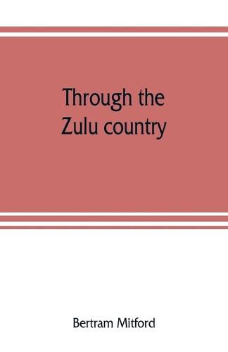 Through the Zulu country; its battlefields and its people