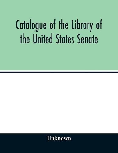 Catalogue of the Library of the United States Senate