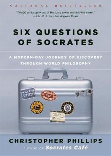 Cover image for Six Questions of Socrates: A Modern-Day Journey of Discovery Through World Philosophy